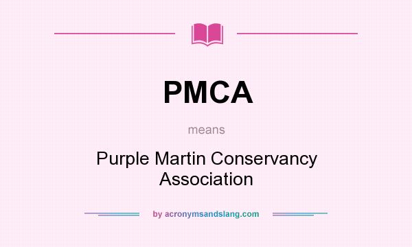 What does PMCA mean? It stands for Purple Martin Conservancy Association