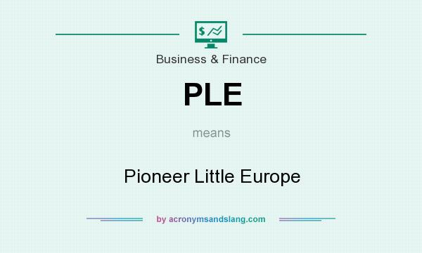 What does PLE mean? It stands for Pioneer Little Europe