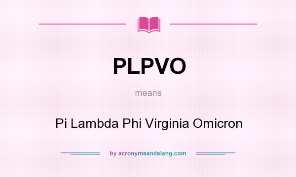 What does PLPVO mean? It stands for Pi Lambda Phi Virginia Omicron