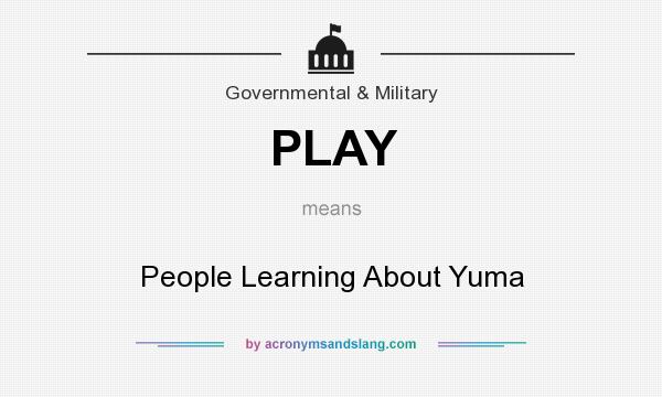 What does PLAY mean? It stands for People Learning About Yuma