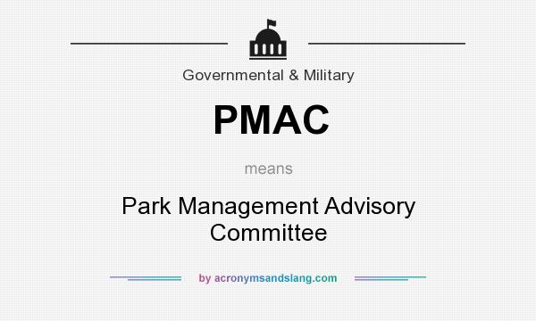 What does PMAC mean? It stands for Park Management Advisory Committee