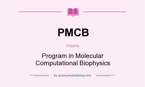 What does PMCB mean? It stands for Program in Molecular Computational Biophysics