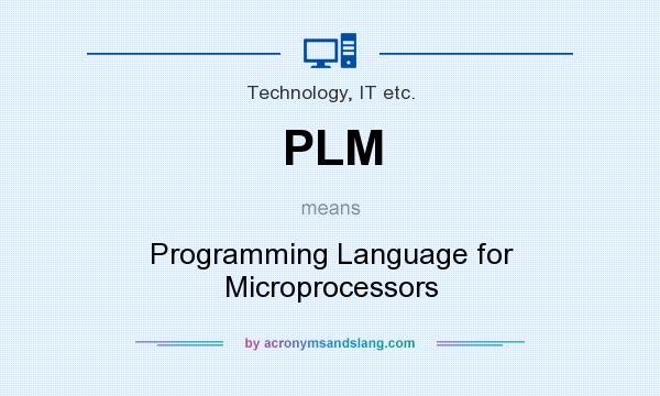 What does PLM mean? It stands for Programming Language for Microprocessors