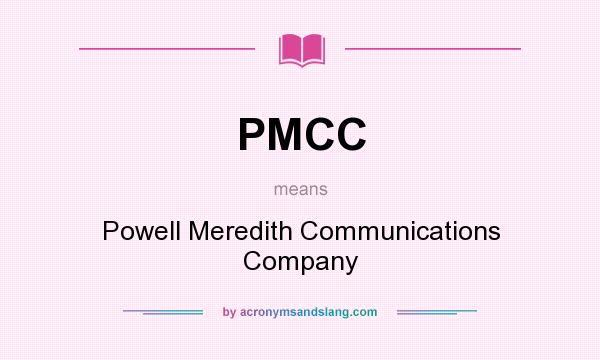 What does PMCC mean? It stands for Powell Meredith Communications Company