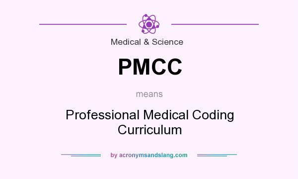 What does PMCC mean? It stands for Professional Medical Coding Curriculum