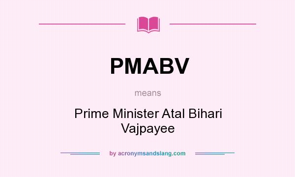 What does PMABV mean? It stands for Prime Minister Atal Bihari Vajpayee