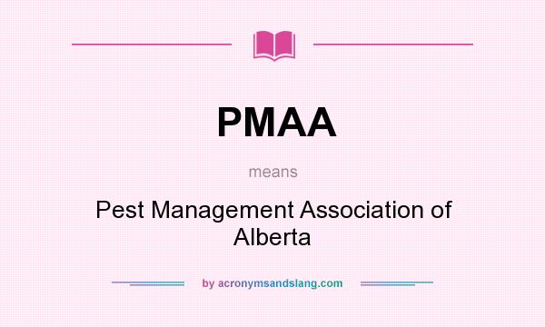 What does PMAA mean? It stands for Pest Management Association of Alberta