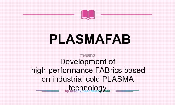 What does PLASMAFAB mean? It stands for Development of high-performance FABrics based on industrial cold PLASMA technology