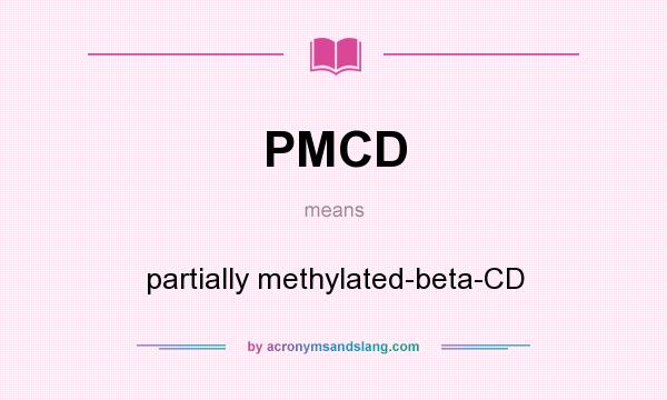 What does PMCD mean? It stands for partially methylated-beta-CD