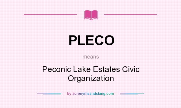 What does PLECO mean? It stands for Peconic Lake Estates Civic Organization