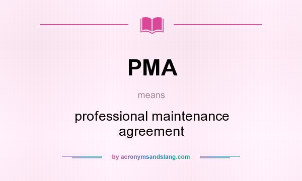 What does PMA mean? It stands for professional maintenance agreement