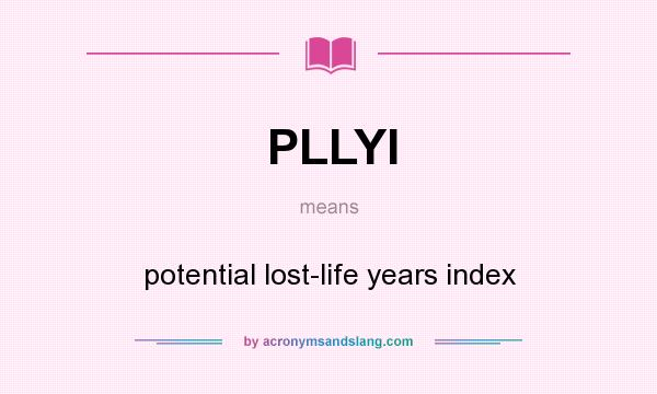 What does PLLYI mean? It stands for potential lost-life years index
