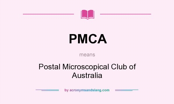 What does PMCA mean? It stands for Postal Microscopical Club of Australia
