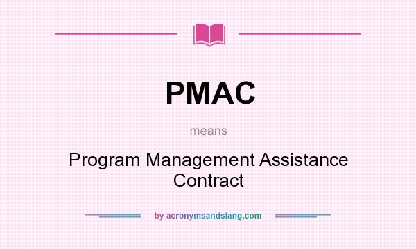 What does PMAC mean? It stands for Program Management Assistance Contract