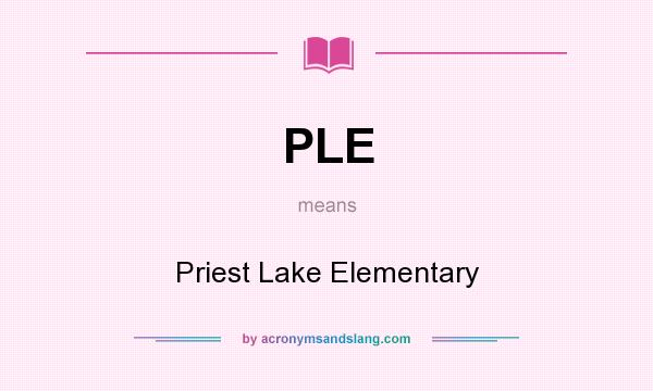 What does PLE mean? It stands for Priest Lake Elementary