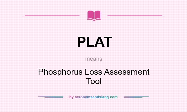 What does PLAT mean? It stands for Phosphorus Loss Assessment Tool