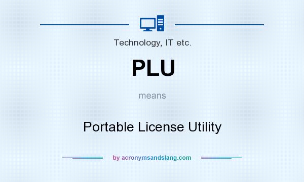 What does PLU mean? It stands for Portable License Utility