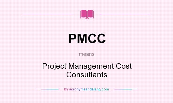 What does PMCC mean? It stands for Project Management Cost Consultants
