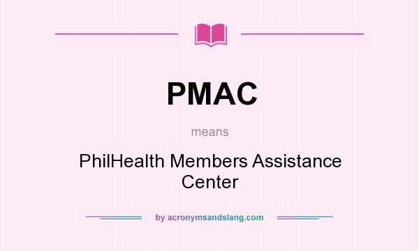 What does PMAC mean? It stands for PhilHealth Members Assistance Center