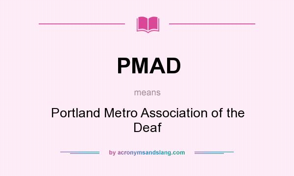 What does PMAD mean? It stands for Portland Metro Association of the Deaf