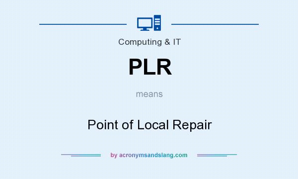 What does PLR mean? It stands for Point of Local Repair