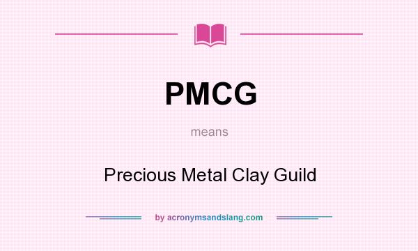 What does PMCG mean? It stands for Precious Metal Clay Guild