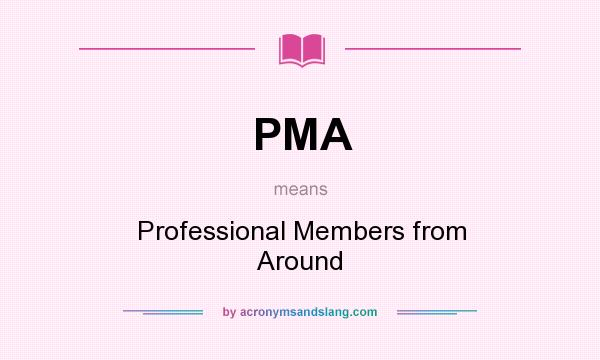 What does PMA mean? It stands for Professional Members from Around