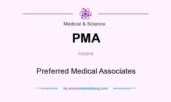 What does PMA mean? It stands for Preferred Medical Associates