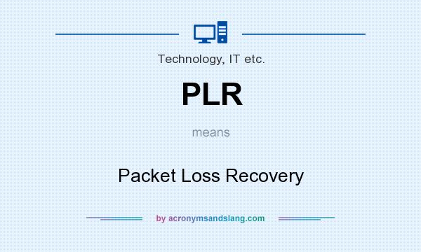 What does PLR mean? It stands for Packet Loss Recovery