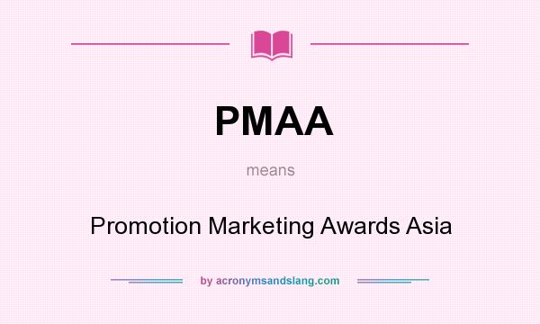 What does PMAA mean? It stands for Promotion Marketing Awards Asia