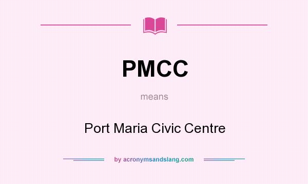 What does PMCC mean? It stands for Port Maria Civic Centre