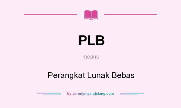 What does PLB mean? It stands for Perangkat Lunak Bebas