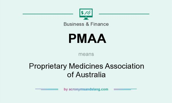 What does PMAA mean? It stands for Proprietary Medicines Association of Australia