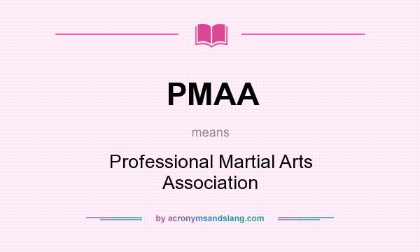What does PMAA mean? It stands for Professional Martial Arts Association