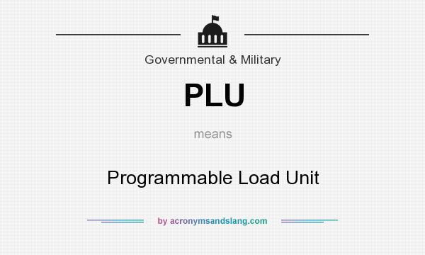 What does PLU mean? It stands for Programmable Load Unit