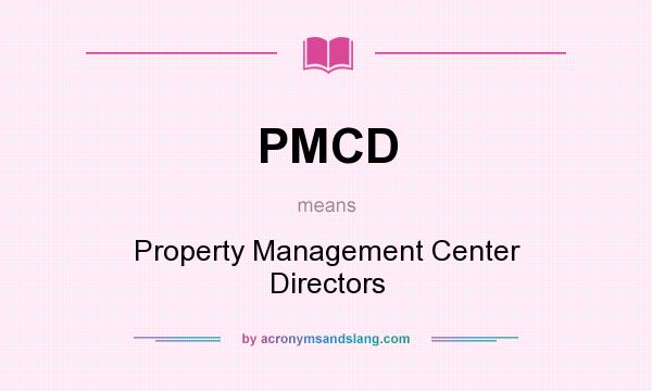 What does PMCD mean? It stands for Property Management Center Directors