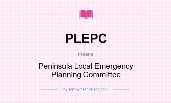 What does PLEPC mean? It stands for Peninsula Local Emergency Planning Committee