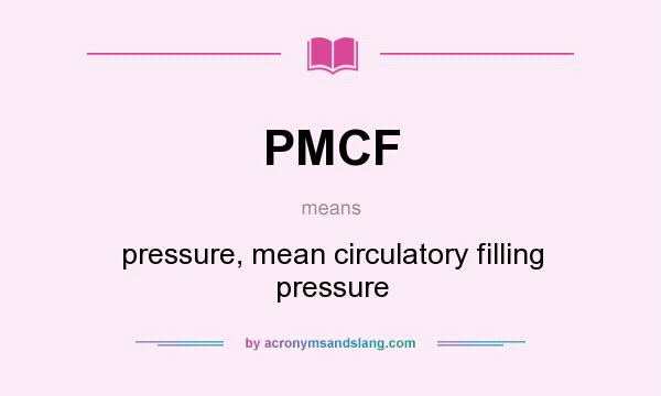 What does PMCF mean? It stands for pressure, mean circulatory filling pressure