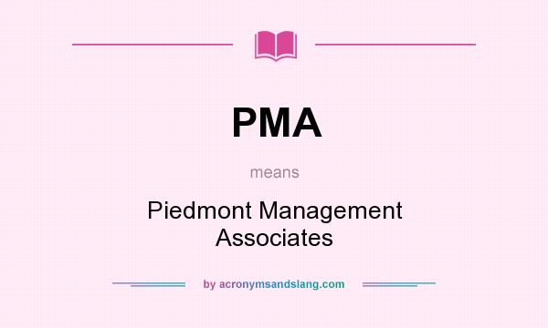 What does PMA mean? It stands for Piedmont Management Associates