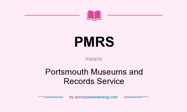 What does PMRS mean? It stands for Portsmouth Museums and Records Service