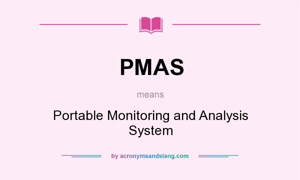 What does PMAS mean? It stands for Portable Monitoring and Analysis System