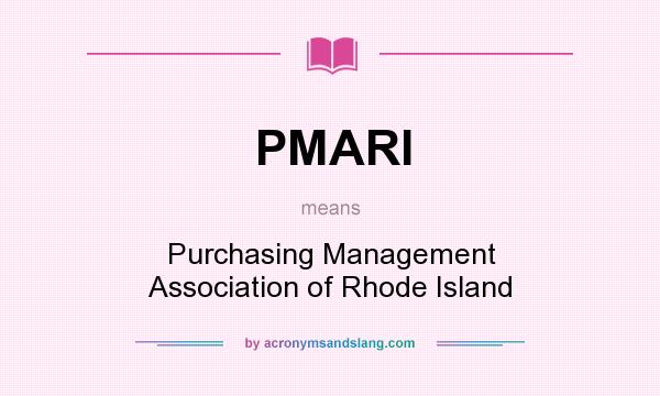 What does PMARI mean? It stands for Purchasing Management Association of Rhode Island