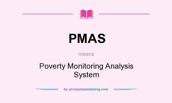 What does PMAS mean? It stands for Poverty Monitoring Analysis System