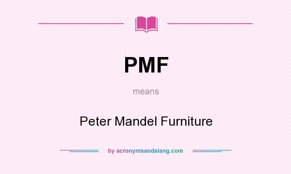 What does PMF mean? It stands for Peter Mandel Furniture