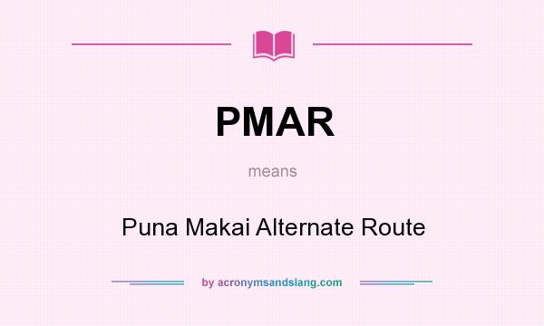 What does PMAR mean? It stands for Puna Makai Alternate Route