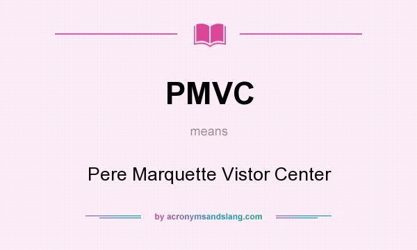 What does PMVC mean? It stands for Pere Marquette Vistor Center