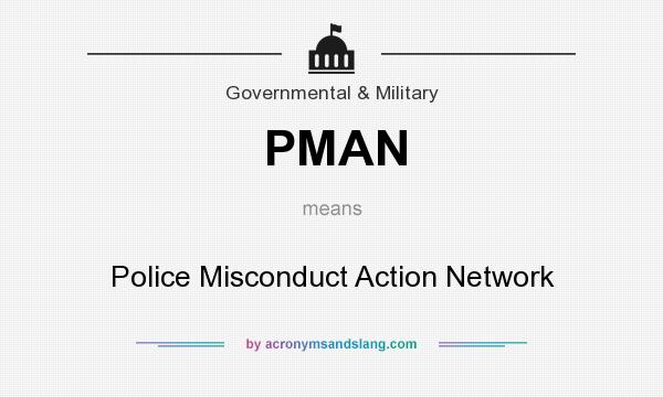 What does PMAN mean? It stands for Police Misconduct Action Network
