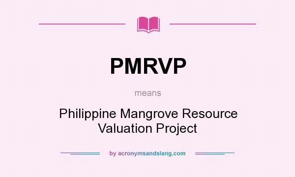 What does PMRVP mean? It stands for Philippine Mangrove Resource Valuation Project