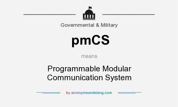 What does pmCS mean? It stands for Programmable Modular Communication System