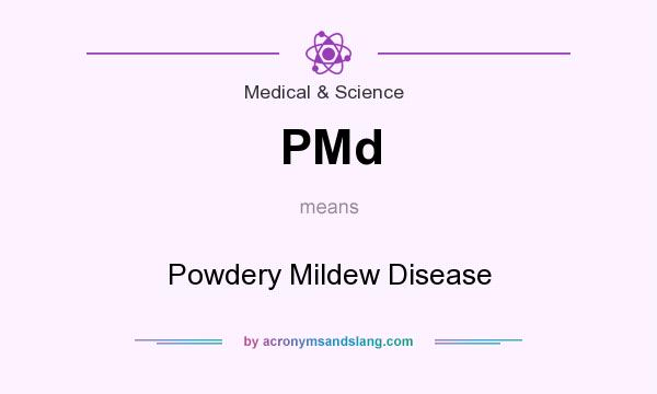 What does PMd mean? It stands for Powdery Mildew Disease
